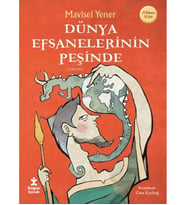 DÜNYA EFSANELERİNİN PEŞİNDE  MAVİSEL YENER  DOĞAN ÇOCUK
