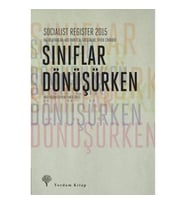 Socialist Register 2015 - Sınıflar Dönüşürken