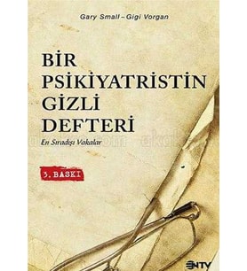 Bir Psikiyatristin Gizli Defteri; En Sıradışı Vakalar - Gary Small;Gigi Vorgan