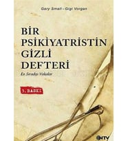 Bir Psikiyatristin Gizli Defteri; En Sıradışı Vakalar - Gary Small;Gigi Vorgan