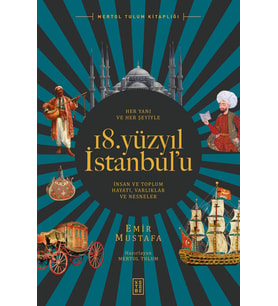 Her Yanı ve Her Şeyiyle 18. Yüzyıl İstanbul’u Emir Mustafa