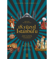 Her Yanı ve Her Şeyiyle 18. Yüzyıl İstanbul’u Emir Mustafa