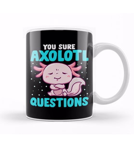 Cute & Funny You Sure Axolotl Questions Fish Pun Kupa Bardak Porselen