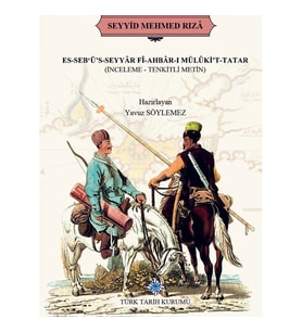 Es-Seb ü s-Seyyar Fi-Ahbar-I Mülüki t-Tatar (Inceleme-Tenkitli Metin) - Seyyid Mehmed Rıza