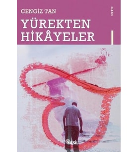 YÜREKTEN HİKAYELER - CENGİZ TAN - NESİL YAYINLARI