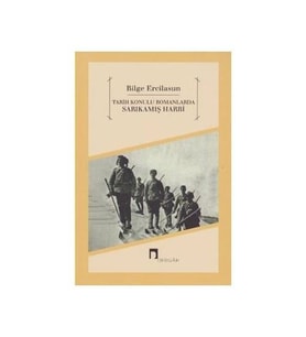 Tarih Konulu Romanlarda Sarıkamış Harbi - Bilge Ercilasun