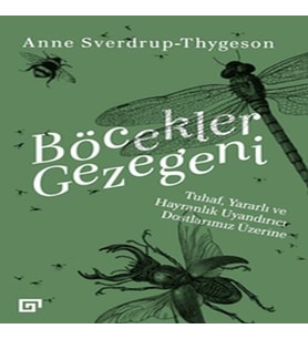 Böcekler Gezegeni - Tuhaf rlı ve Hayranlık Uyandırıcı Dostlarımız Üzerine