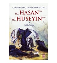 Cennet Gençlerinin Efendileri Hz. Hasan - Hz. Hüseyin