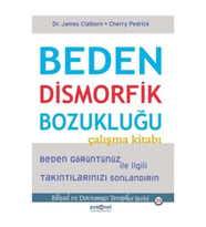 Beden Dismorfik Bozukluğu Çalışma Kitabı - Bilişsel ve Davranışçı Terapiler Serisi 25