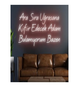 Ara Sıra Uğrasana Küfür Edecek Adam Bulamıyorum Bazen Yazılı Neon Tabela