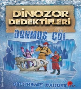 Dinozor Dedektifleri / Donmuş Çöl - Stephanie Baudet - Peta Kitap