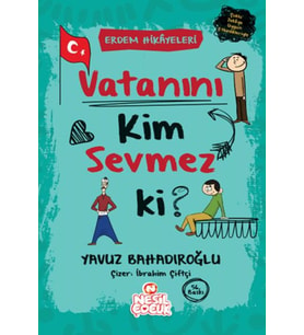 Vatanını Kim Sevmez ki! - Erdem Hikayeleri