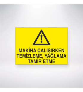 Makine Çalışırken Temizleme, Yağlama Tamir Etme