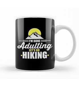 Cute & Funny I'm Done Adulting Let's Go Hiking Kupa Bardak Porselen