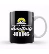 Cute & Funny I'm Done Adulting Let's Go Hiking Kupa Bardak Porselen