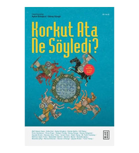 Korkut Ata Ne Söyledi?