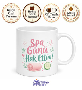 Spa Günü Hak Ettim Yazılı Komik Kupa Bardak Eğlenceli Hediye