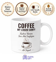 Coffee My Liquid Sanity Yazılı Kahve Benim Sıvı Akıl Sağlığım Kupa Bardak Hediye