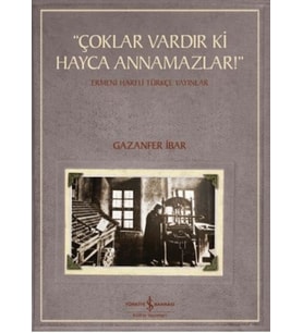 "Çoklar Vardır Ki Hayca Annamazlar!" - Ermeni Harfli Türkçe Yayınlar