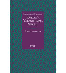 Müslüman Kültürde Kurana Yabancılaşma Süreci