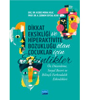 DİKKAT EKSİKLİĞİ VE HİPERAKTİVİTE BOZUKLUĞU OLAN ÇOCUKLAR İÇİN ETKİNLİKLER - Öz Düzenleme, Sosyal Beceri ve Bilinçli Farkındalık Etkinlikleri