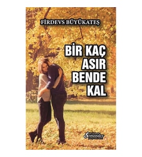 Bir Kaç Asır Bende Kal