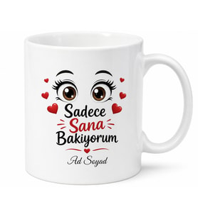 Kıskançlıktan Deliye Dönen Sevgiliye Sadece Sana Bakıyorum Kupa Hediye Bardak