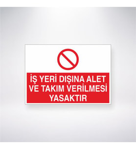 İş Yeri Dışına Takım ve Alet Verilmesi Yasaktır 21x28 Arkası Yapışkanlı Levha