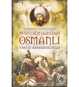Muhteşem Hanedan Osmanlı Osmanlı Padişahları