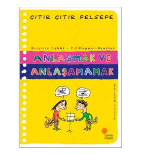 Anlaşmak ve Anlaşamamak - Çıtır Çıtır Felsefe 30 - Brigitte Labbe