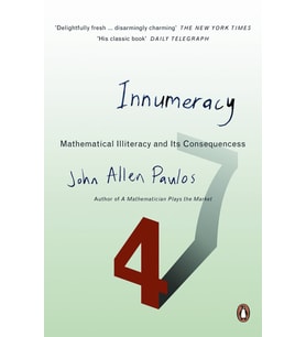 Innumeracy: Mathematical Illiteracy And Its Consequences