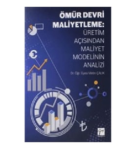 Ömür Devri Maliyetleme: Üretim Açısından Maliyet Modelinin Analizi