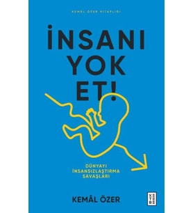 İnsanı Et- Dünyayı İnsansızlaştırma Savaşları