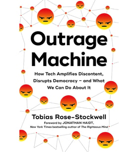 Outrage Machine: How Tech Amplifies Discontent, Disrupts Democracy – And What We Can Do About It