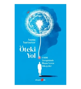 Öteki Yol ;EMDR Terapisinde İlham Veren Hikayeler