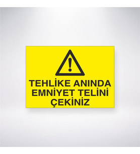 Tehlike Anında Emniyet Telini Çekiniz
