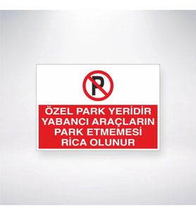 Özel Park Yeridir Yabancı Araçların Park Etmemesi Rica Olunur 21x28 Arkası Yapışkanlı Levha