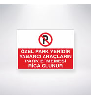 Özel Park Yeridir Yabancı Araçların Park Etmemesi Rica Olunur 21x28 Arkası Yapışkanlı Levha