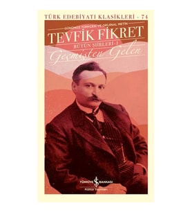 Geçmişten Gelen - Bütün Şiirleri 1 (Günümüz Türkçesiyle) - Türk Edebiyatı Klasikleri