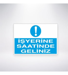 İş Yerine Saatinde Geliniz 21x28 Arkası Yapışkanlı Levha