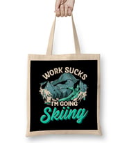 Work Sucks I'm Going Skiing Funny Skier Vacation Bez Çanta Uzun Saplı