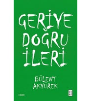 Geriye doğru İleri Bülent Akyürek Ketebe