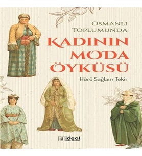 Osmanlı Toplumunda Kadının Moda Öyküsü