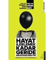 Hayat İlerlemek Kadar Geride Bırakabilmektir