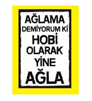 Ahsap Poster Ağlama Demiyorum Ki Hobi Olarak Yine Ağla