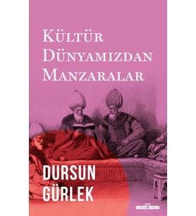 Kültür Dünyamızdan Manzaralar