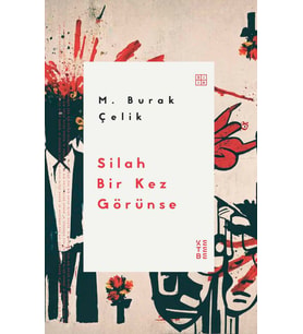 Silah Bir Kez Görünse M.Burak Çelik