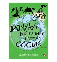 Dünyayı Bisikletle Dolaşan Çocuk 3 - Asya’dan Eve Yolculuk