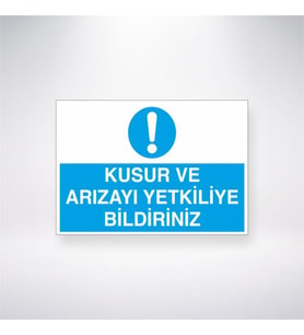 Kusur ve Arızayı Yetkiliye Bildiriniz