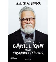 Senin Cahilliğin Benim Yaşamımı Etkiliyor